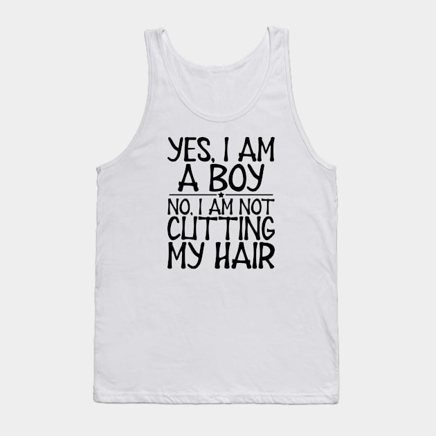 Long Hair - Yes, I am a boy No, I am not cutting my hair Tank Top by KC Happy Shop